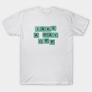 Take A Day Off T-Shirt